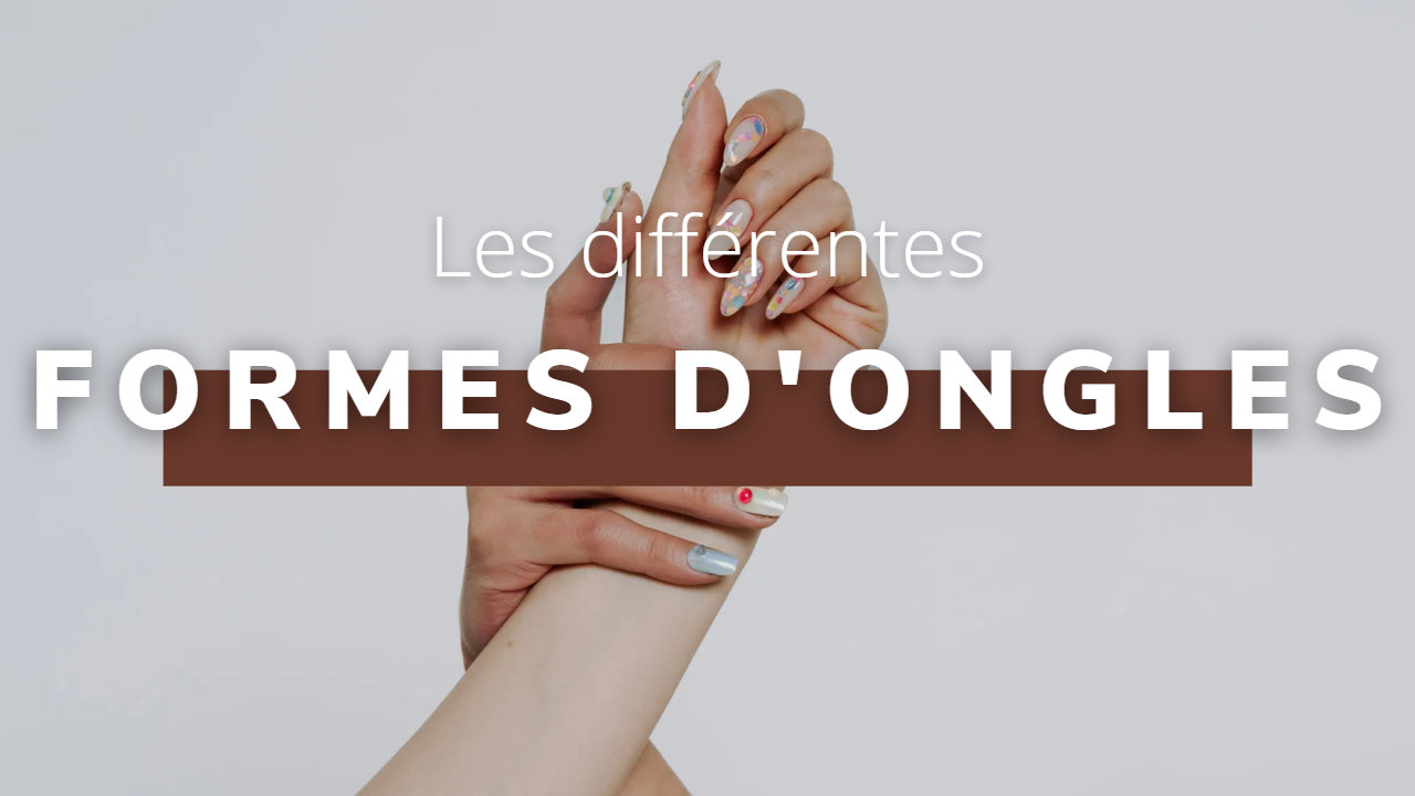 Les différentes formes d'ongles