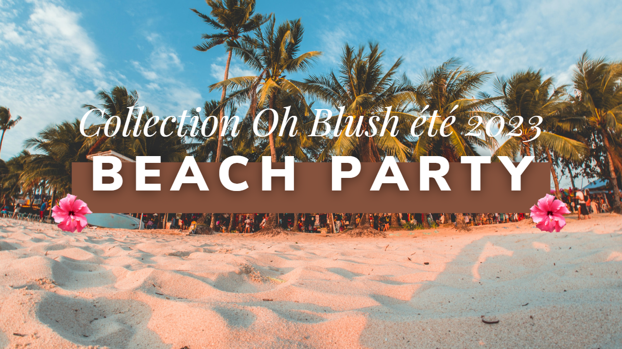 Oh Blush Beach Party – Été 2023