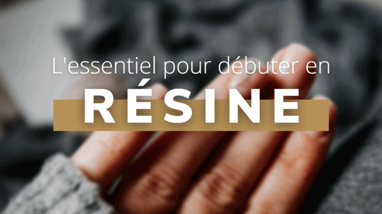 Les essentiels pour débuter avec la résine