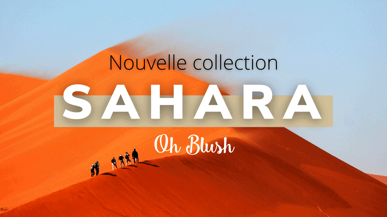 Oh Blush Sahara – Collection Hiver 2022